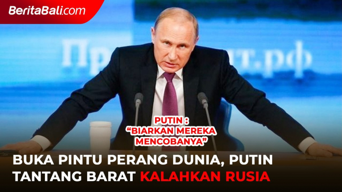 Beri Ancaman Mengerikan Ini, Putin Tantang Negara Barat Kalahkan Rusia di Medan Perang