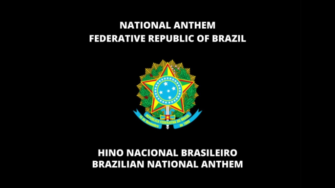 NATIONAL ANTHEM OF BRAZIL: HINO À NACIONAL BRASILEIRO | BRAZILIAN NATIONAL ANTHEM