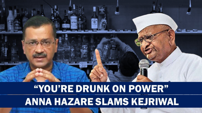 "You're Drunk On Power": Anna Hazare Slams AAP Chief Arvind Kejriwal In Open Letter| Liquor Policy