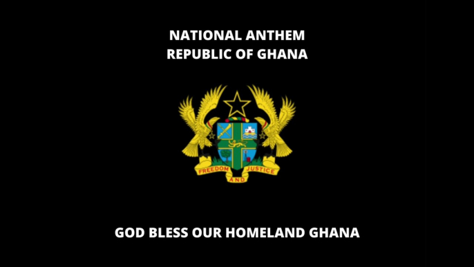 NATIONAL ANTHEM OF GHANA: GOD BLESS OUR HOMELAND GHANA