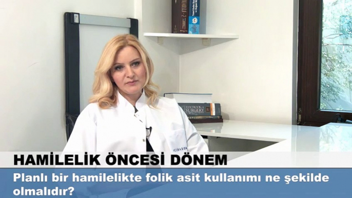 Planlı bir hamilelikte folik asit kullanımı ne şekilde olmalıdır?