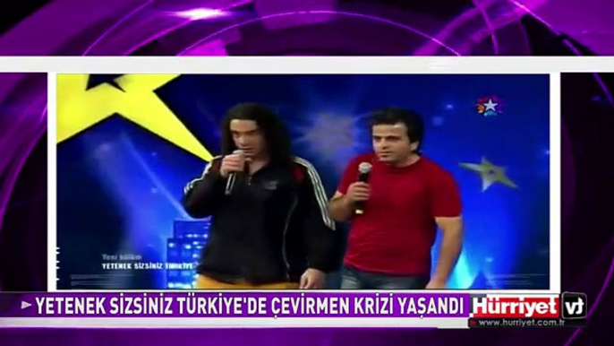 YETENEK SİZSİNİZ TÜRKİYE'DE YİNE TERCÜMAN KRİZİ