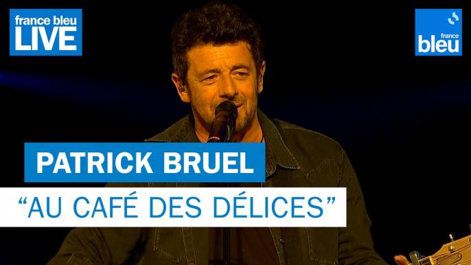 Patrick Bruel "Au Café des Délices" - France Bleu Live