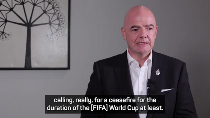 FIFA President calls for Russia-Ukraine ceasefire during World Cup