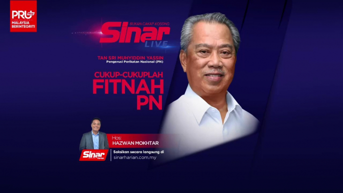 [SINAR LIVE] Cukup-cukuplah fitnah PN