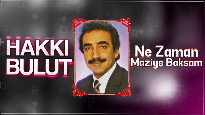 Hakkı Bulut - Ne Zaman Maziye Baksam [ Şah Plak ] #hakkibulut