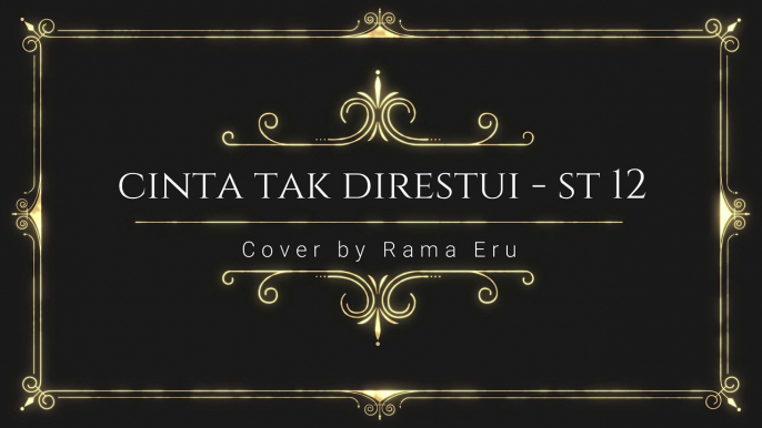 CINTA TAK DIRESTUI - ST 12 (COVER) LIRIK