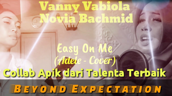 SOUNDS AMAZING !! EPIC COLLABORATION  FROM THE BEST INDONESIAN YOUTUBE DIVAS‼️ VANNY VABIOLA & NOVIA BACHMID - EASY ON ME (ADELE COVER)