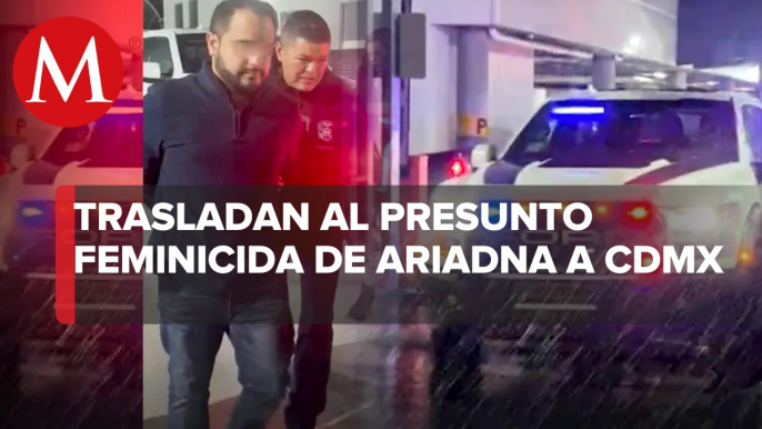 Trasladan a CdMx a Rautel 'N', presunto feminicida de Ariadna Fernanda López