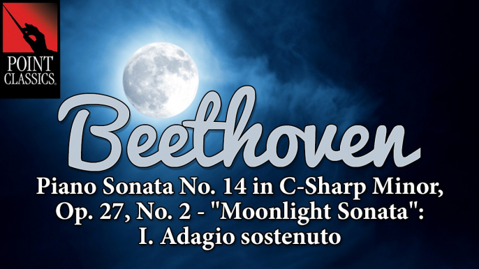 Beethoven: Piano Sonata No. 14 in C-Sharp Minor, Op. 27, No. 2 - "Moonlight Sonata": I. Adagio sostenuto