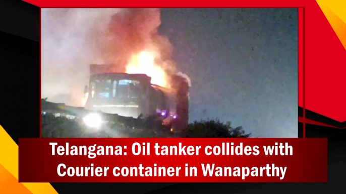 Telangana: Explosion after oil tanker collides with courier container