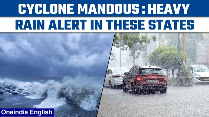 Cyclone Mandous intensifies: IMD issues alert for Tamil Nadu, Andhra, Puducherry |Oneindia News*News