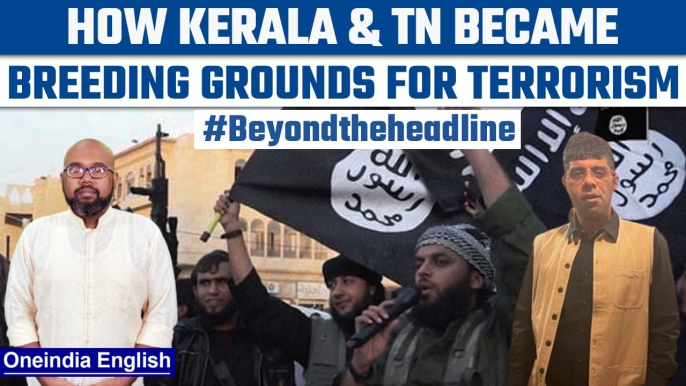 How Kerala & Tamil Nadu became breeding grounds for ISI | Beyond the Headline | Oneindia News