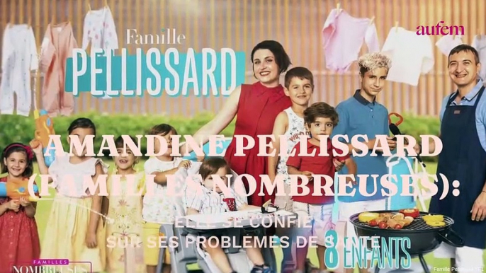 Amandine Pellissard (Familles nombreuses) se confie sur ses problèmes de santé