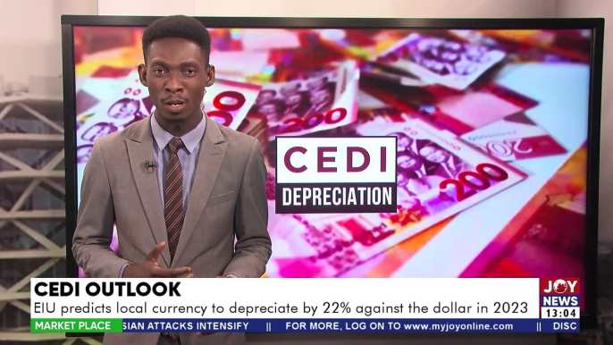 Cedi Outlook: EIU predicts local currency to depreciate by 22% against the dollar in 2023 - The Market Place with Daryl Kwawu