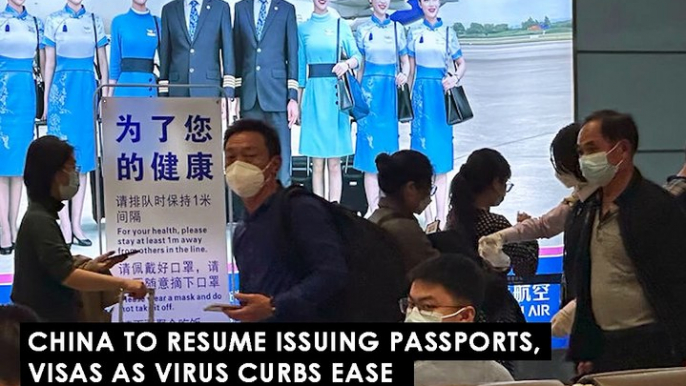 China to resume issuing passports, visas as virus curbs ease