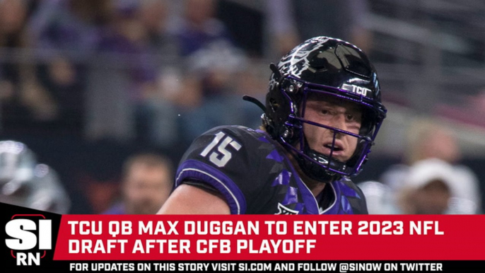 TCU QB Max Duggan Declares For NFL Draft