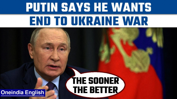 Vladimir Putin says Russia wants 'end to war'; Russia says Kyiv is ignoring warnings | Oneindia News