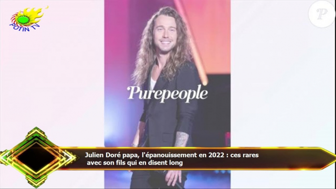 Julien Doré papa, l'épanouissement en 2022 : ces rares  avec son fils qui en disent long