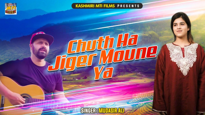 Chuth Ha Jiger Moune Ya || Beautiful Kashmiri Song || Jiger || Mudasir Ali