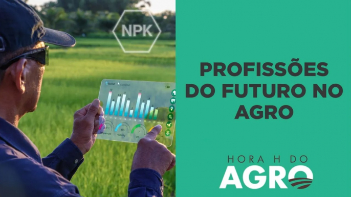 Quais serão as profissões do futuro no agronegócio? | HORA H DO AGRO