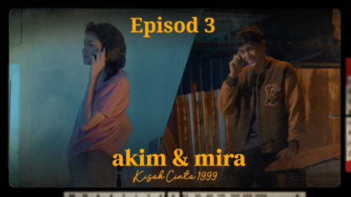 Akim & Mira - Kisah Cinta 1999 | Episod 3