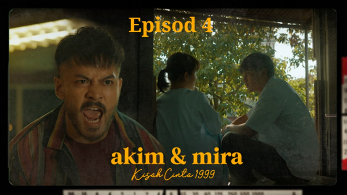 Akim & Mira - Kisah Cinta 1999 | Episod 4