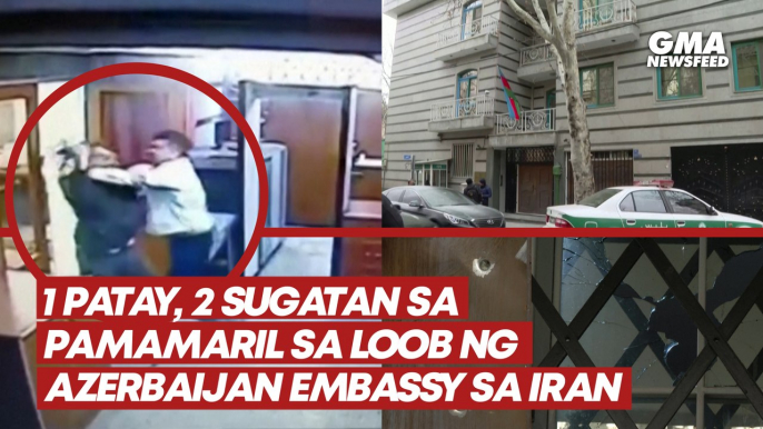 1 patay, 2 sugatan sa pamamaril sa loob ng Azerbaijan embassy sa Iran | GMA News Feed