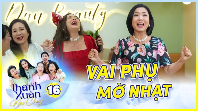 Phim Sitcom THANH XUÂN MÃI CHÁY #16 _ Diễn viên quần chúng bị chèn ép, lần đầu nhận vai có thoại