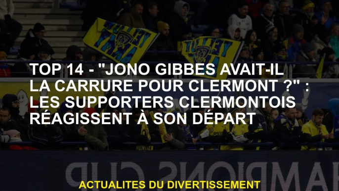 Top 14 - "Jono Gibbes a eu la construction pour Clermont?": Les partisans de Clermont réagissent à l