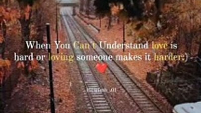 When You Can't Understand love is hard or loving someone makes it harder:) ❤