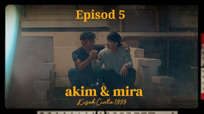 Akim & Mira - Kisah Cinta 1999 | Episod 5