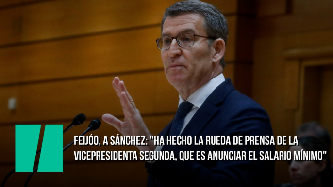 Feijóo, a Sánchez: "Nos ha hecho la rueda de prensa que le correspondería a la vicepresidenta segunda, que es anunciar el salario mínimo"