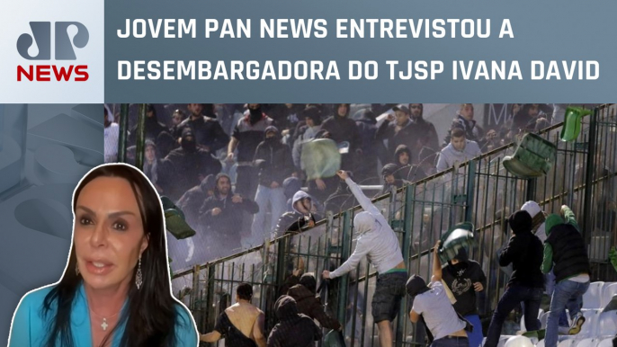 Torcidas organizadas pedem fim da violência; desembargadora Ivana David analisa