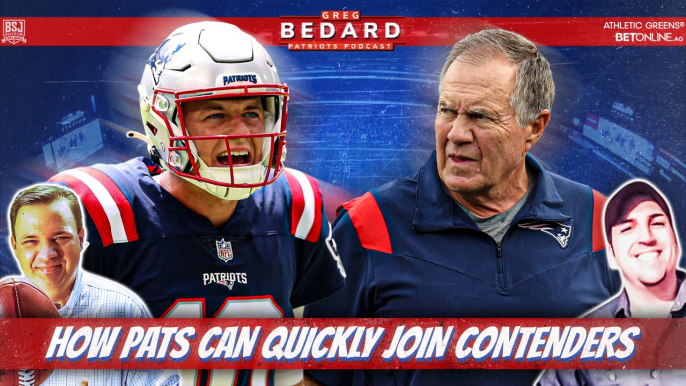 How the Patriots can quickly join the contenders | Greg Bedard Patriots Podcast