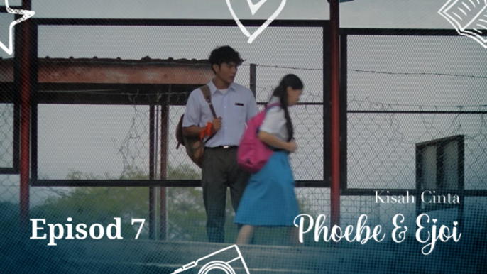 Kisah Cinta Phoebe & Ejoi | Episod 7