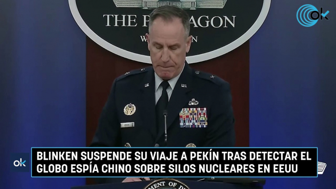 Blinken suspende su viaje a Pekín tras detectar el globo espía chino sobre silos nucleares en EEUU