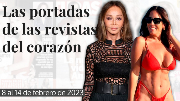 Isabel Preysler estalla contra Vargas Llosa, la nueva vida de Anabel Pantoja y más, en las revistas