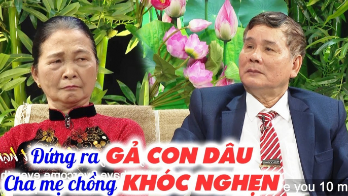 Ba mẹ chồng ĐAU ĐỚN KHÓC NGHẸN khi phải gả con dâu cho người khác _ Chuyện mẹ chồng nàng dâu