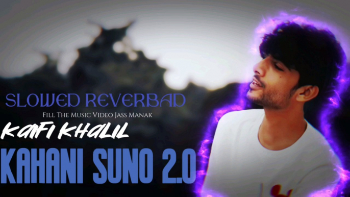 Kahani Suno 2.0 l Kaifi Khalil l slowed Reverbad 2023 New Love Song