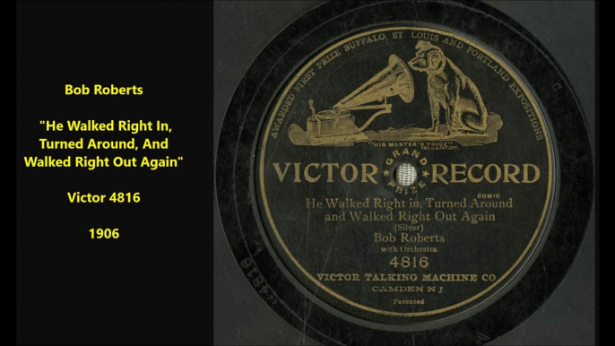 Bob Roberts - He Walked Right In Turned Around And Walked Right Out Again (1906)