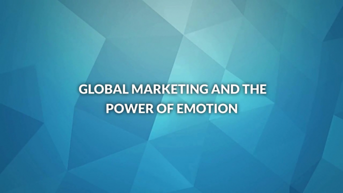 Global Marketing and the Power of Emotion