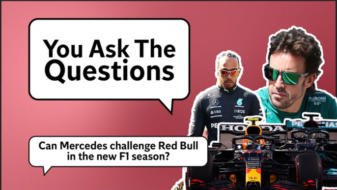 Can Mercedes challenge Red Bull in new F1 season? | You Ask The Questions