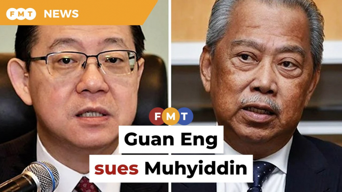 Guan Eng sues Muhyiddin for defamation