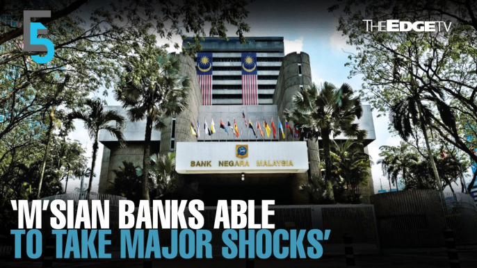 EVENING 5: Stress test shows Malaysian banks’ resilience