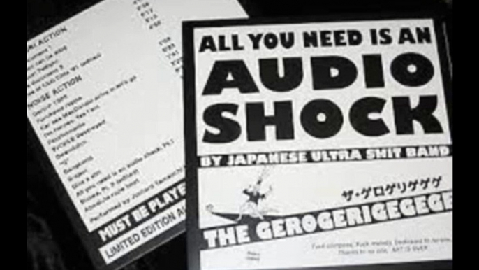 The Gerogerigegege – All You Need Is An Audio Shock By Japanese Ultra Shit Band （vinyl rip Audio Shock Recordings – SHOCK1）