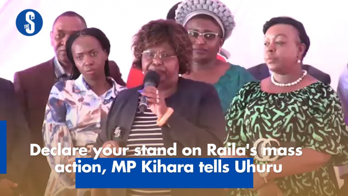 Declare your stand on Raila's mass action, MP Kihara tells Uhuru