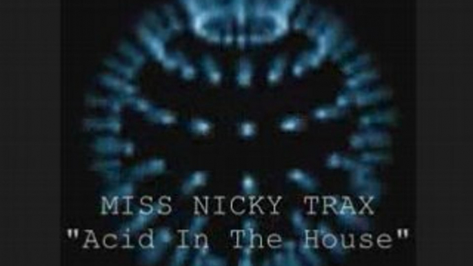 Miss Nicky Trax "acid in the house"