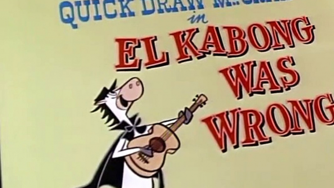 The Quick Draw McGraw Show The Quick Draw McGraw Show S03 E003 El Kabong Was Wrong