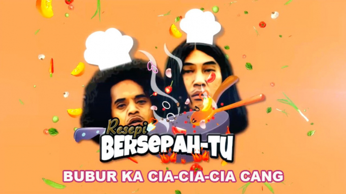 Resepi Bersepah-Tu | Atu & Jiggy cuba 'Bubur Ka cia-cia -cia cang"